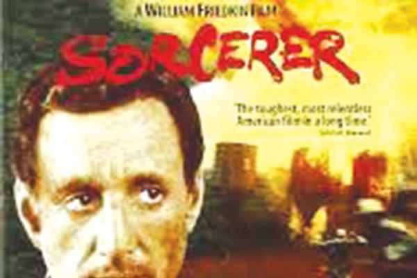 Hell on Earth, Filmed on Earth: Revisiting ‘Sorcerer’